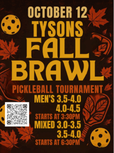 october 12 tysons fall brawl pickleball tournament. men's 3.5 4.0 and 4.0 4.5 starts at 330pm