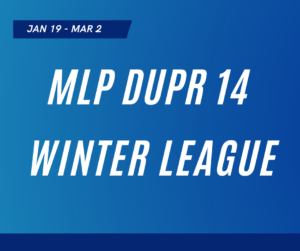 MLP DUPR 14 Winter League